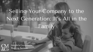 Selling Your Company to the Next Generation: It's All in the Family