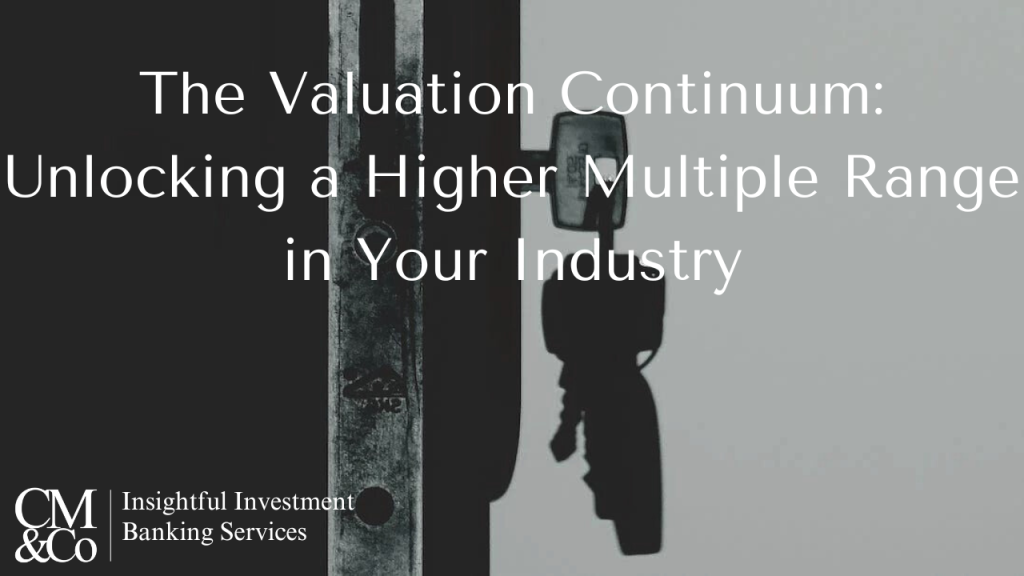 The Valuation Continuum: Unlocking a Higher Multiple Range in Your Industry