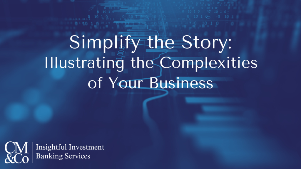 Simplify the Story: Illustrating the Complexities of Your Business